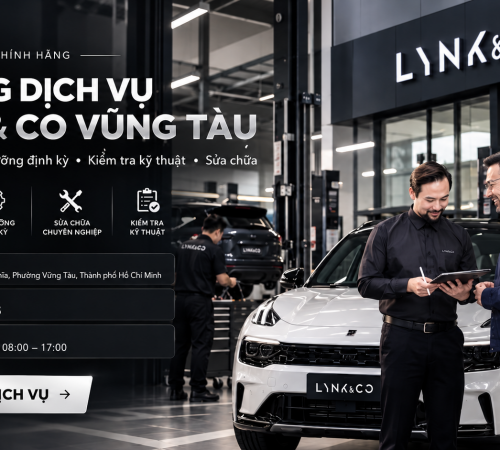 ĐỊA ĐIỂM XƯỞNG DỊCH VỤ LYNK & CO CHÍNH HÃNG VŨNG TÀU